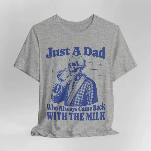 Just A Dad Who Always Came Back With The Milk, Father's Day Retro , Funny Dad, Sarcastic Dad T-Shirt, The Best Father's Day Gift