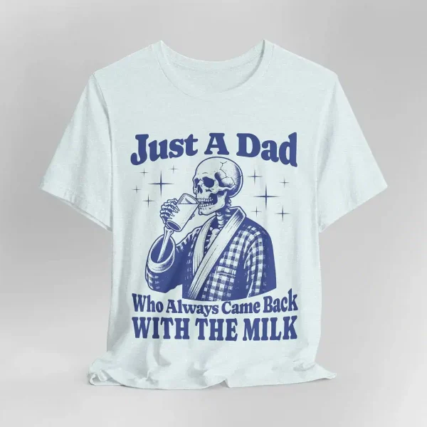 Just A Dad Who Always Came Back With The Milk, Father's Day Retro , Funny Dad, Sarcastic Dad T-Shirt, The Best Father's Day Gift