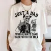 Just A Dad Who Always Came Back With The Milk Shirt, Funny Skeleton Tee, Father Day Gift, Dad With Milk Shirt, Husband Gift, Fun