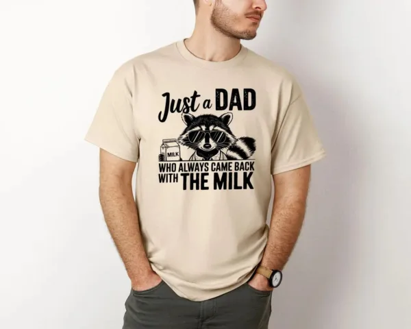 Just A Dad Who Always Comes Back Milk Raccoon Dad Shirt, Sarcastic Dad Shirt, Dad Shirt Milk, Came Back with Milk, Father Milk Shirt