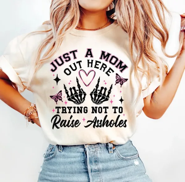 Just A Mom, Sassy Mom Skeleton, Motherhood, Sarcasm, Trendy Mama T-shirt, Happy Mother's Day, The Best Gift for Women