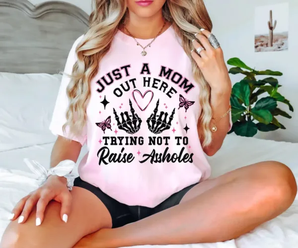 Just A Mom, Sassy Mom Skeleton, Motherhood, Sarcasm, Trendy Mama T-shirt, Happy Mother's Day, The Best Gift for Women
