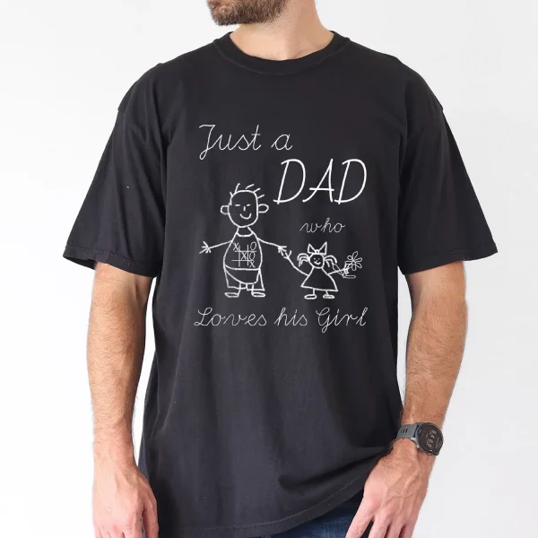 Just-Dad-Who-3.webp Just a Dad, Who Loves His Girl T-Shirt, The Best Father's Day Gift