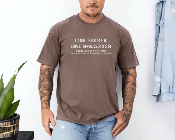 Like Father Like Daughter Shirt, Father?s Day Gift, Funny Dad Shirt, Best Father Ever, Fatherhood T-Shirt