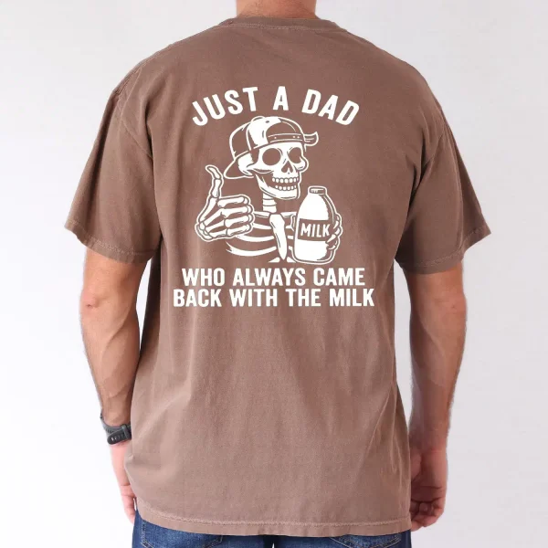 Just a Dad, Who Always Came Back With The Milk T-Shirt, The Best Father's Day Gift