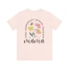 Mama Flower T-Shirt, Spring Floral T-Shirt, The Best Idea for Mother's Day Gift