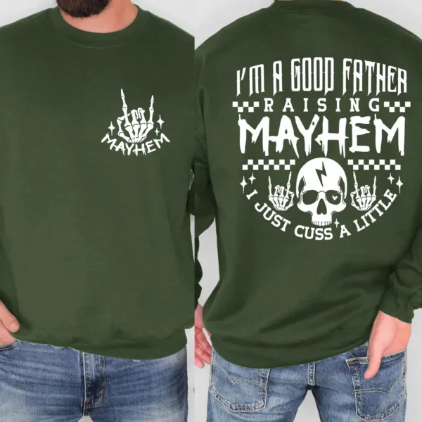 Mayhem-Dad-Shirt-Sweatshirt-4.jpg Mayhem Dad Shirt Sweatshirt, I'm a Good Father Raising Mayhem, Fathers Day Gift, Rock and Roll Dad Sweatshirt, Fatherhood