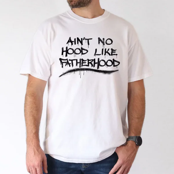 Mens-Aint-No-Hood-Like-Fatherhood-2.webp Ain't No Hood Like Fatherhood T-Shirt, Gift for Dad, The Best Father's Day Gift