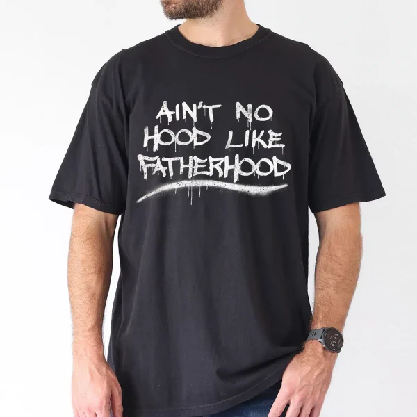 Mens-Aint-No-Hood-Like-Fatherhood-3.webp Ain't No Hood Like Fatherhood T-Shirt, Gift for Dad, The Best Father's Day Gift