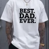 Best Dad Ever Graphic T-Shirt - Casual Short Sleeve Tee, Breathable Summer Shirt with Round Neck, Regular Fit for Fathers Day Gifts, Relaxed Fit Tee