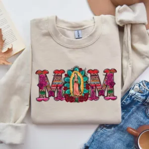 Mexican-Mom-2-1.jpg Mexican Mom Shirt with Virgen de Guadalupe Sweatshirt, The Best Idea for Mother's Day Gift