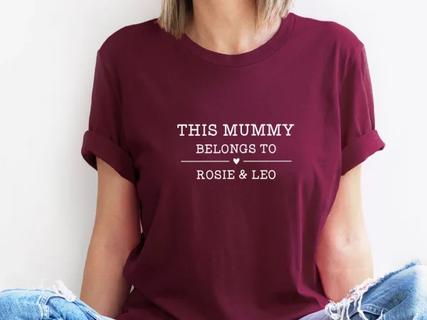 Mummy Belongs T-shirt, Mothers Day Shirt, Custom Mum T-shirt, New Mum Gift, Mommy To Be Gift