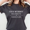 Mummy Belongs T-shirt, Mothers Day Shirt, Custom Mum T-shirt, New Mum Gift, Mommy To Be Gift