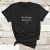 Mummy-T-Shirt-This-Mummy-belongs-to-.-Custom-Mothers-Day-Shirt-New-Mum-Shirt-Cute-Mum-Gift-3.webp Mummy T Shirt, This Mummy belongs to ... Custom Mothers Day Shirt, New Mum Shirt, Personalized Mum Gift