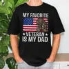 My-Favorite-Veteran-Is-My-Dad-Shirt-3.jpg My Favorite Veteran Is My Dad T-Shirt, Military Family Tee, Army Dad Gift T-Shirt, Veteran Appreciation Top, Patriotic Unisex