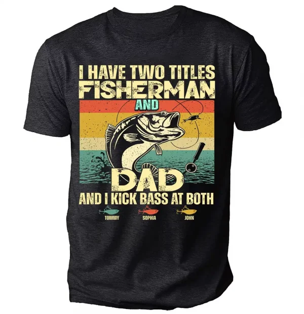 Personalized-I-Have-Two-Titles-Fisherman-And-Dad-Fishing-Shirt-1.webp I Have Two Titles Fisherman and Dad Shirt ? Vintage Retro Fishing Tee