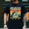 Personalized-I-Have-Two-Titles-Fisherman-And-Dad-Fishing-Shirt-4.webp I Have Two Titles Fisherman and Dad Shirt ? Vintage Retro Fishing Tee