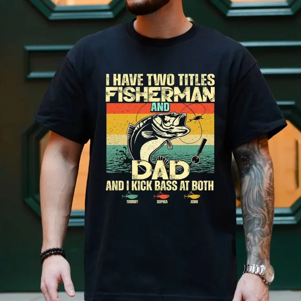 Personalized-I-Have-Two-Titles-Fisherman-And-Dad-Fishing-Shirt-4.webp I Have Two Titles Fisherman and Dad Shirt ? Vintage Retro Fishing Tee