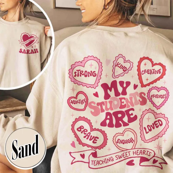 Personalized-Teacher-Sweatshirt-ValentinesMy-Students-Are-Valentines-ShirtValentine-Teacher-ShirtValentineDayGift-for-TeacherTeache-Gift-1-1.jpg Personalized Teacher Sweatshirt - The Best Teacher's Day Gift
