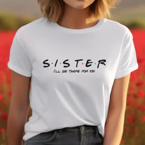 Sister-Ill-be-there-for-you-shirt-gifts-for-Sister-Sister-t-shirt_gm_optimized.webp Sister I'll Be There For You Shirt, Gifts for Sister, Sister T-Shirt, Perfect Gift for Sister
