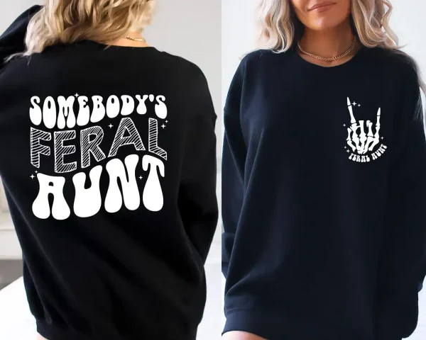 Somebody's Feral Aunt Sweatshirt, Cute Aunt Gift, Somebody's Feral Aunt Sweatshirt, Cool Aunt Shirt, Auntie Crewneck