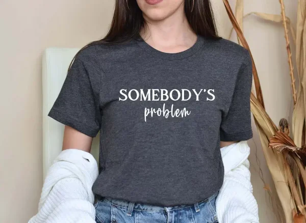 Somebodys-Problem-Couples-Matching-Shirts-1.webp Couples Matching T-Shirt With Somebody and Somebody Problem Print Design, The Best Family Matching Gift
