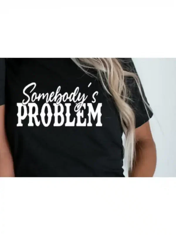 Somebodys-Problem-Print-3.webp Couple Matching T-Shirt With Somebody's Problem and Somebody Print Design, The Best Family Matching Gift
