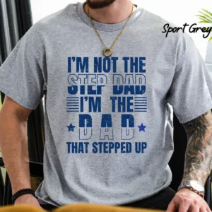 Step-Dad-Shirt-Im-not-the-step-Dad-4.jpg Step Dad Gift for Stepdad Best Bonus Dad Shirt, Stepdad Fathers Day, Bonus Dad T-Shirt, Step Dad Fathers Day