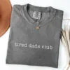 Tired-Dads-Club-Shirt-7.jpg Tired Dads Club T-Shirt, Funny Dad Shirt, Gift for Dad, Dad Life Tee, Father's Day Gift
