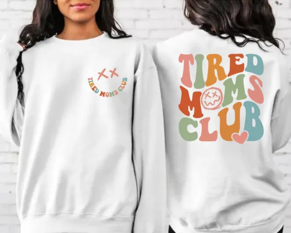 Tired-Moms-Club-2.png Tired Moms Club Sweatshirt, Sarcastic Mama, Cool Mom, Funny Mama Sweater, Mother's Day Gift
