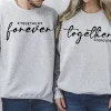 Couples Matching Sweatshirt With Together Forever and Forever Together Print Design, The Best Family Matching Gift