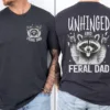 Unhinged Feral Dad Shirt, Fathers Day Gift, Funny Fatherhood T-Shirt, Funny Dad Life Shirt, New Dad Gift for Father's Day
