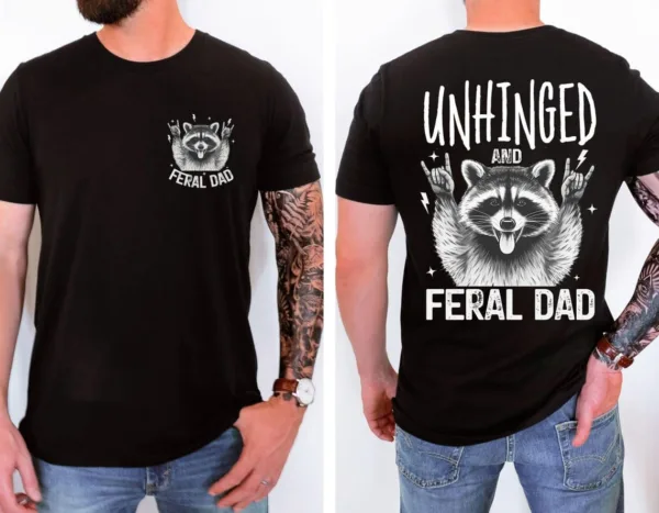 Unhinged Feral Dad Shirt, Fathers Day Gift, Funny Fatherhood T-Shirt, Funny Dad Life Shirt, New Dad Gift for Father's Day