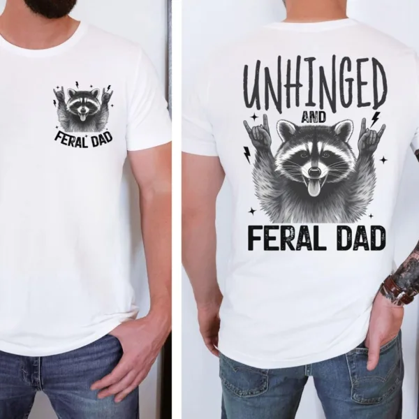 Unhinged Feral Dad Shirt, Fathers Day Gift, Funny Fatherhood T-Shirt, Funny Dad Life Shirt, New Dad Gift for Father's Day