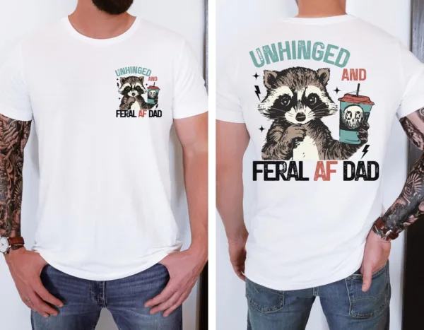 Unhinged Feral Dad, Fathers Day Gift, Funny Fatherhood T-Shirt, Funny Dad Life Shirt, New Dad Gift for Father's Day