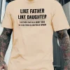 Like Father Like Daughter Tee, Fun Graphic Dad Shirt for Summer, Cool Dad T-Shirt