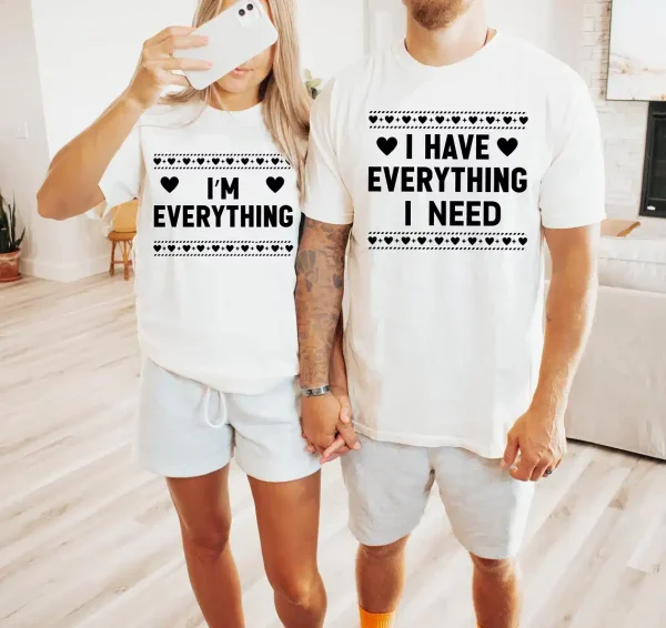 Valentines-Day-Shirt-2.webp Couples Shirts, I Have Everything I Need , I Am Everything Shirt, Matching Couples Shirts, Matching Shirts