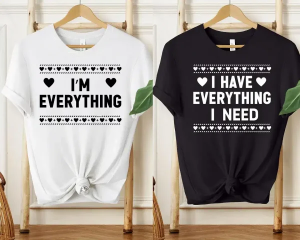 Valentines-Day-Shirt-3.webp Couples Shirts, I Have Everything I Need , I Am Everything Shirt, Matching Couples Shirts, Matching Shirts