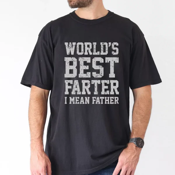 World's Best Farter, I Mean Father T-shirt, Dad Gift, The Best Father's Day Gift