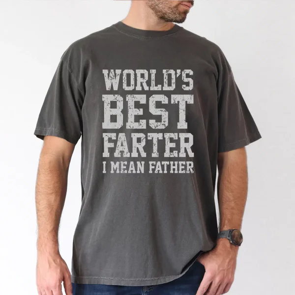 World's Best Farter, I Mean Father T-shirt, Dad Gift, The Best Father's Day Gift