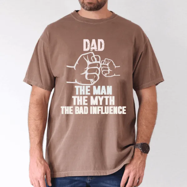 fathers-day-shirt-dad-my-man-my-myth-bad-influence-2-1.png Father's Day Shirt, Dad, My Man, My Myth, Bad Influence - The Best Father's Day Gift