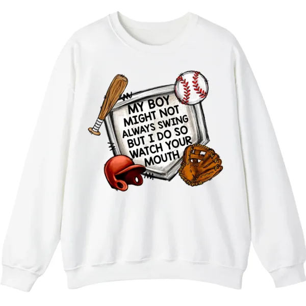 5.0 Watch Your Mouth Baseball Mom Sweatshirt, Funny Game Day Crewneck, My Boy Might Not Always Swing Pullover, Baseball Parent Gift