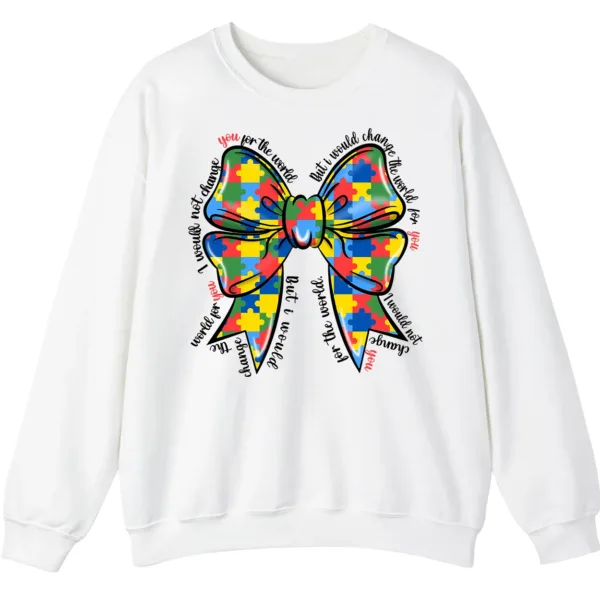 5.0 "I Would Not Change You For The World" Autism Mom Sweatshirt, Puzzle Piece Bow Support Gift