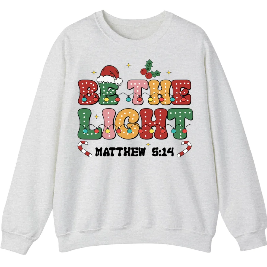 Home 15 Be The Light Matthew 5:14 Christian Faith Sweatshirt