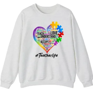 5.4 Autism Teacher Life Sweatshirt, Love Accept Understand Puzzle Piece Heart Gift