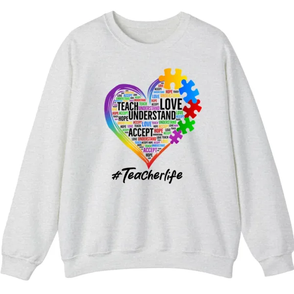 5.4 Autism Teacher Life Sweatshirt, Love Accept Understand Puzzle Piece Heart Gift