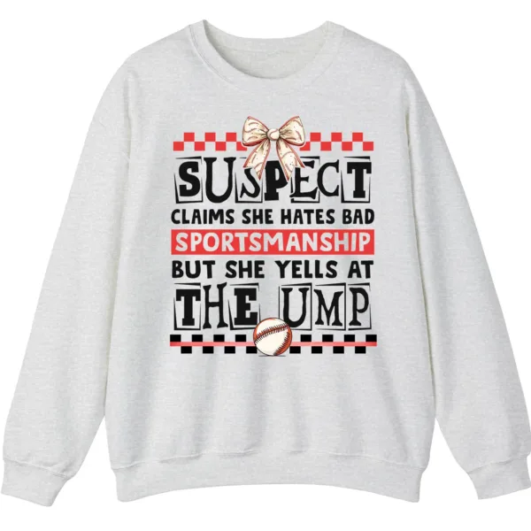 5.4 Funny Baseball Mom Suspect Yells at Ump Sweatshirt, Game Day Softball Parent Crewneck, Bad Sportsmanship Pullover Gift