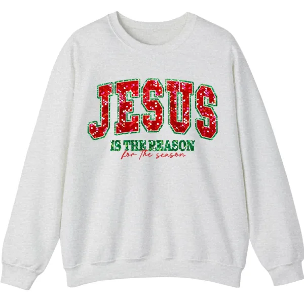 Jesus Is The Reason For The Season Christian Christmas Sweatshirt
