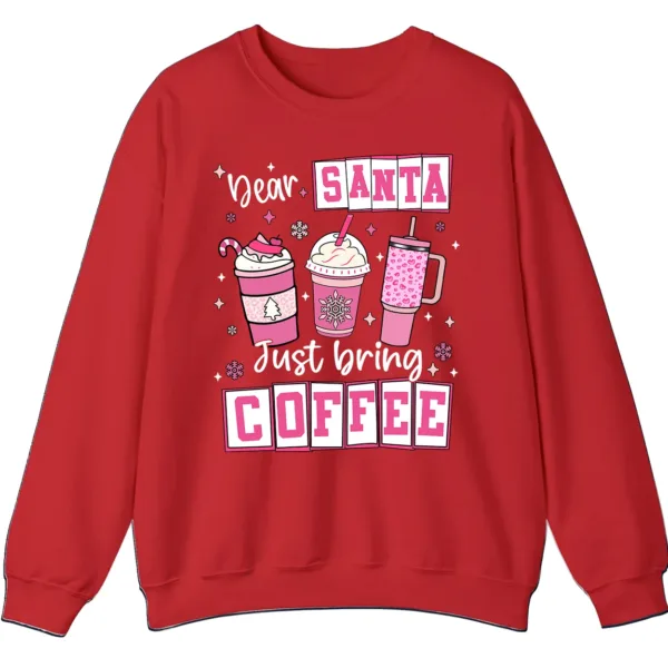 Dear Santa Just Bring Coffee Sweatshirt