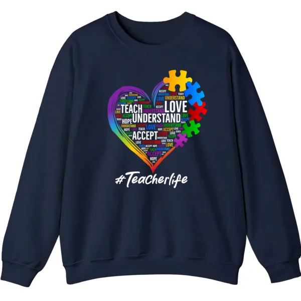 5.6 Autism Teacher Life Sweatshirt, Love Accept Understand Puzzle Piece Heart Gift